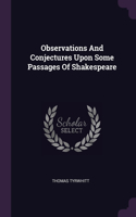 Observations And Conjectures Upon Some Passages Of Shakespeare