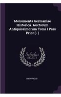 Monumenta Germaniae Historica. Auctorum Antiquissimorum Tomi I Pars Prior (- )