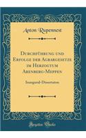 DurchfÃ¼hrung Und Erfolge Der Agrargesetze Im Herzogtum Arenberg-Meppen: Inaugural-Dissertaton (Classic Reprint)