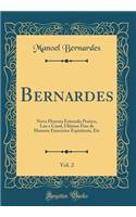 Bernardes, Vol. 2: Nova Floresta Estimulo Pratico, Luz E Carol, Ultimos Fins de Homem Exercicios Espirituais, Etc (Classic Reprint)