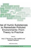 Use of Humic Substances to Remediate Polluted Environments: From Theory to Practice: Proceedings of the NATO Adanced Research Workshop on Use of Humates to Remediate Polluted Environments: From Theory to Practice, held in Zvenigorod,(52 NATO Science Series: IV:)