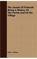 Annals Of Penicuik Being A History Of The Parish And Of The Village