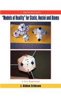 "Models of Reality" for Static, Nuclei and Atoms