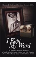 I Kept My Word: The Personal Promise Between a World War II Army Private and His Captain about What Really Happened to Glenn Miller