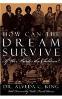 How Can the Dream Survive If We Murder the Children?
