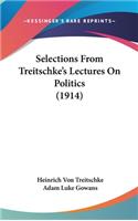 Selections From Treitschke's Lectures On Politics (1914)