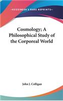 Cosmology; A Philosophical Study of the Corporeal World