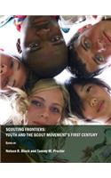 Scouting Frontiers: Youth and the Scout Movementâ (Tm)S First Century