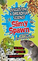 Disgusting and Dreadful Science: Slimy Spawn and Other Gruesome Life Cycles: (Disgusting and Dreadful Science)
