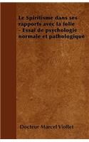 Le Spiritisme dans ses rapports avec la folie - Essai de psychologie normale et pathologique