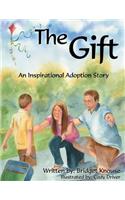 The Gift: An Inspiration Adoption Story: An Inspiration Adoption Story