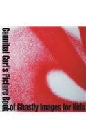Cannibal Carl's Picture Book of Ghastly Images for Kids