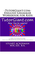 Tutorgiant.com - English Grammar Workbook for Kids: Free Tutorgiant.com Membership Code Inside - English Grammar Worksheets for Children - Improve Wri