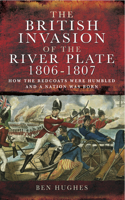 The British Invasion of the River Plate, 1806-1807