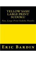 Yellow Sash Large Print Sudoku: Fun, Large Print Sudoku Puzzles