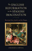 English Reformation in the Spanish Imagination: Rewriting Nero, Jezebel, and the Dragon