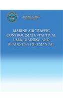 Marine Air Traffic Control (MATC) Tactical User Training and Readiness (T&R) Manual: (English)