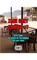 Zane Grey Combo #7: Betty Zane / the Spirit of the Border / the Last Trail: Omnibus Edition