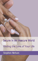Secure In An Insecure World: Finding the Love of Your Life
