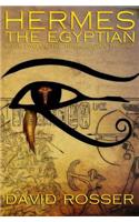 Hermes The Egyptian: (Trismegistus Trilogy)