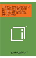 Standard Course of Lessons and Exercises in the Tonic Sol-Fa Method of Teaching Music (1900)