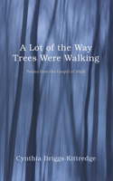 Lot of the Way Trees Were Walking