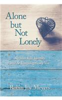 Alone but Not Lonely: Reclaim Your Identity and Be Unapologetically You