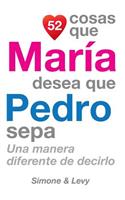 52 Cosas Que María Desea Que Pedro Sepa