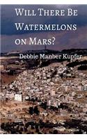 Will There Be Watermelons on Mars?