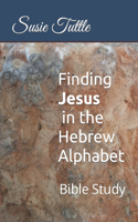 Finding Jesus in the Hebrew Alphabet