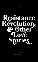 Resistance, Revolution and Other Love Stories