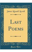 Last Poems (Classic Reprint)