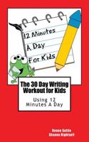 The 30 Day Writing Workout for Kids - Red Version: Using 12 Minutes a Day