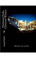 National Parks Glorious Winter: (National Parks and Historic Places)