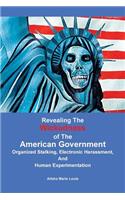 Revealing the Wickedness of the American Government: Organized Stalking, Electronic Harassment, and Human Experimentation