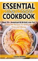 Essential Slow Cooker Cookbook Best 70+ American & British Low- Fat Crock Pot Recipes to Save your Time and Money