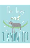 I am Lazy and I know it(Sloth Journal, Diary, Notebook)