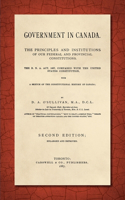 Government in Canada: The B.N.A. Act, 1867, Compared with the United States Constitution, With a Sketch of the Constitutional History of Canada. Enlarged and Improved