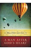 A Man After God's Heart: When a Father's Spirit Soars