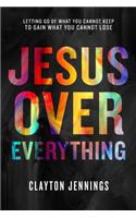 Jesus Over Everything