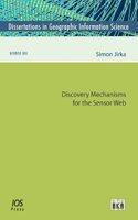 Discovery Mechanisms for the Sensor Web: (11 Dissertations in Geographic Information Science)