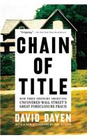 Chain of Title: How Three Ordinary Americans Uncovered Wall Street's Great Foreclosure Fraud