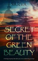 SECRET OF THE GREEN BEAUTY : A heritage mystery that takes you on an exhilarating journey!