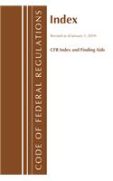 Code of Federal Regulations, Index and Finding Aids, Revised as of January 1, 2019: (Code of Federal Regulations, Index and Finding Aids)