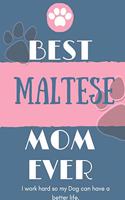 Best Maltese Mom Ever Notebook Gift: Lined Notebook / Journal Gift, 120 Pages, 6x9, Soft Cover, Matte Finish