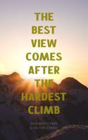 The Best View Comes After The Hardest Climb - Vision Board Planner & Goal Plan Workbook