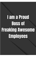 I am a Proud Boss of Freaking Awesome Employees