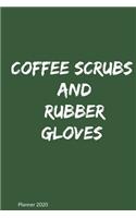 2020 Planner Coffee, Scrubs & Rubber Gloves