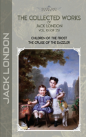 The Collected Works of Jack London, Vol. 10 (of 25): Children of the Frost; The Cruise of the Dazzler