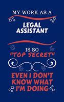 My Work As A Legal Assistant Is So Top Secret Even I Don't Know What I'm Doing